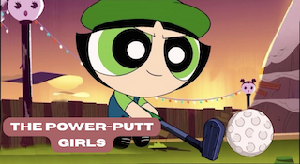 The Power Putt Girls